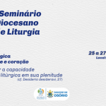 Seguem abertas as inscrições para o I Seminário Diocesano de Liturgia